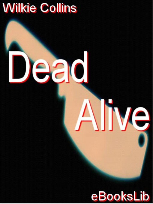 Title details for Dead Alive by Wilkie Collins - Available